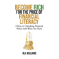 Become Rich for the Price of Financial Literacy: 8 Keys to Unlocking Financial Power With What You Have - Hardcover