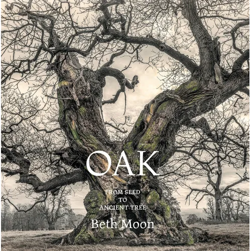 Oak: From Seed to Ancient Tree - Hardcover