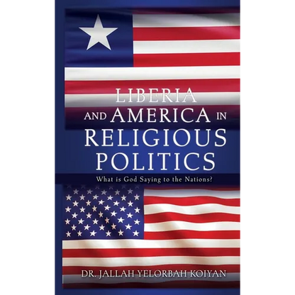 Liberia and America in Religious Politics: What is God Saying to the Nations? - Hardcover