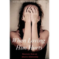 When Loving Him Hurts: Recovery from an abusive relationship - Paperback