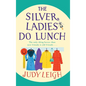The Silver Ladies Do Lunch - Hardcover
