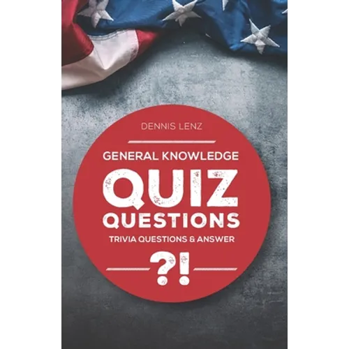 Quiz Questions: General Knowledge - Trivia Questions and Answers - Paperback