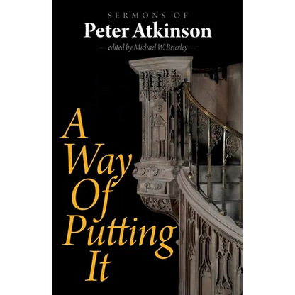 A Way of Putting It: Sermons of Peter Atkinson - Paperback