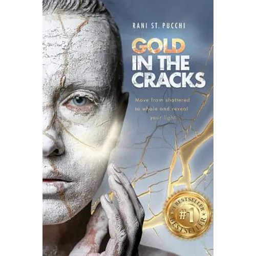 Gold in the Cracks: Move from Shattered to Whole and Reveal Your Light - Paperback