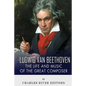 Ludwig van Beethoven: The Life and Music of the Great Composer - Paperback