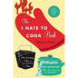The I Hate to Cook Book (50th Anniversary Edition) - Hardcover