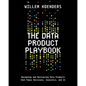 The Data Product Playbook: Designing and Delivering Data Products that Power Decisions, Analytics, and AI - Paperback