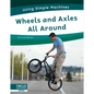 Wheels and Axles All Around - Library Binding