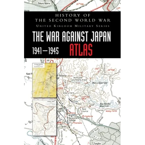 History of the Second World War: The War Against Japan 1941-1945 ATLAS - Hardcover