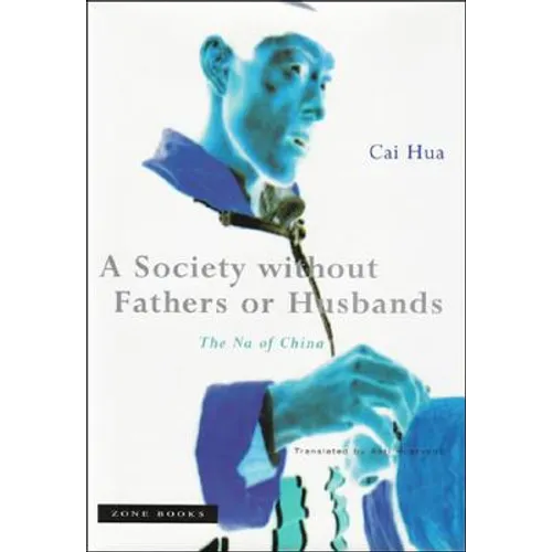 A Society Without Fathers or Husbands: The Na of China - Paperback