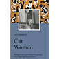Cat Women: An Exploration of Feline Friendships and Lingering Superstitions - Hardcover