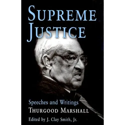 Supreme Justice: Speeches and Writings: Thurgood Marshall - Hardcover