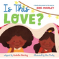 Is This Love?: A Family Story Based on the Song by Bob Marley - Hardcover