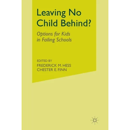 Leaving No Child Behind?: Options for Kids in Failing Schools - Paperback