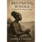 Becoming Whole: Letters To The Woman I Am - Paperback