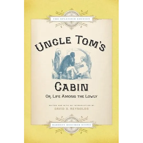 Uncle Tom's Cabin: Or Life Among the Lowly (Splendid) - Hardcover