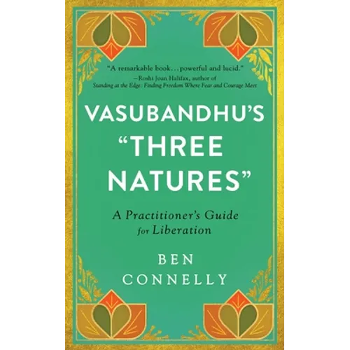 Vasubandhu's Three Natures: A Practitioner's Guide for Liberation - Paperback