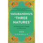 Vasubandhu's Three Natures: A Practitioner's Guide for Liberation - Paperback