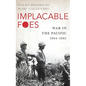 Implacable Foes: War in the Pacific, 1944-1945 - Hardcover