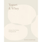 Yogurt & Whey: Recipes of an Iranian Immigrant Life - Hardcover