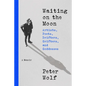 Waiting on the Moon: Artists, Poets, Drifters, Grifters, and Goddesses - Hardcover