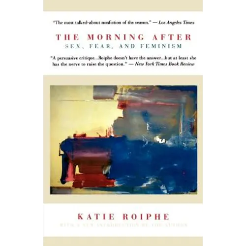 The Morning After: Sex, Fear, and Feminism - Paperback