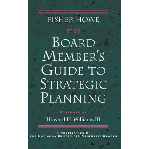 The Board Member's Guide to Strategic Planning: A Practical Approach to Strengthening Nonprofit Organizations - Hardcover