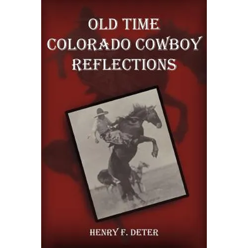 Old Time Colorado Cowboy Reflections - Paperback