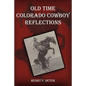 Old Time Colorado Cowboy Reflections - Paperback
