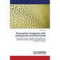 Preemptive Analgesia with Gabapentin and Etoricoxib - Paperback