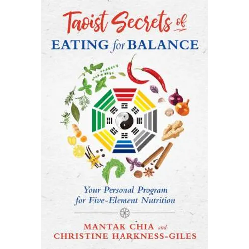 Taoist Secrets of Eating for Balance: Your Personal Program for Five-Element Nutrition - Paperback