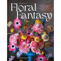 Tulipina's Floral Fantasy: Magnificent Arrangements and Design Inspiration from World-Renowned Florist Kiana Underwood - Hardcover