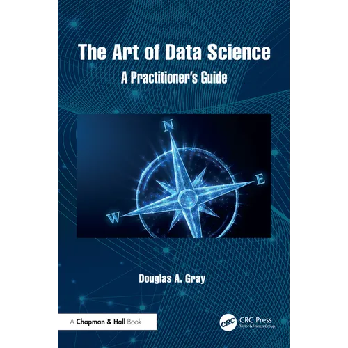 The Art of Data Science: A Practitioner's Guide - Paperback