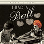I Had a Ball: My Friendship with Lucille Ball Revised Edition - Paperback