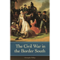 The Civil War in the Border South - Hardcover