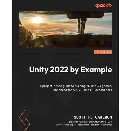 Unity 2022 by Example: A project-based guide to building 2D and 3D games, enhanced for AR, VR, and MR experiences - Paperback