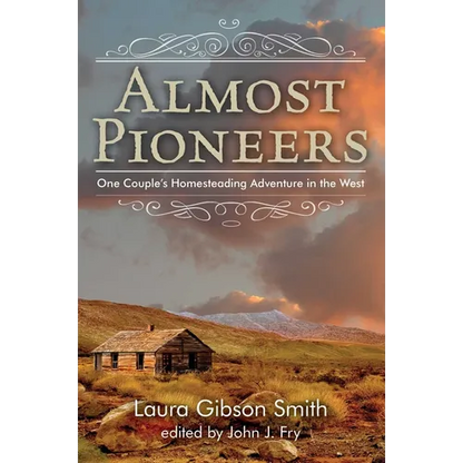 Almost Pioneers: One Couple's Homesteading Adventure In The West - Paperback