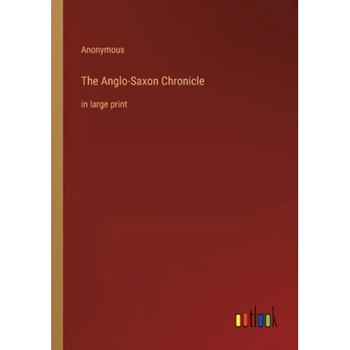 The Anglo-Saxon Chronicle: in large print - Paperback