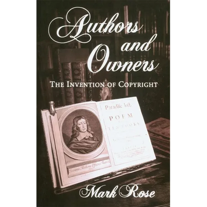 Authors and Owners: The Invention of Copyright - Paperback