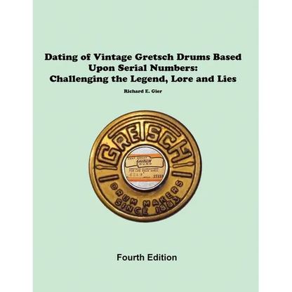Dating of Vintage Gretsch Drums Based Upon Serial Numbers - Paperback