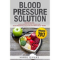 Blood Pressure: Solution - 2 Manuscripts - The Ultimate Guide to Naturally Lowering High Blood Pressure and Reducing Hypertension & 54 - Paperback