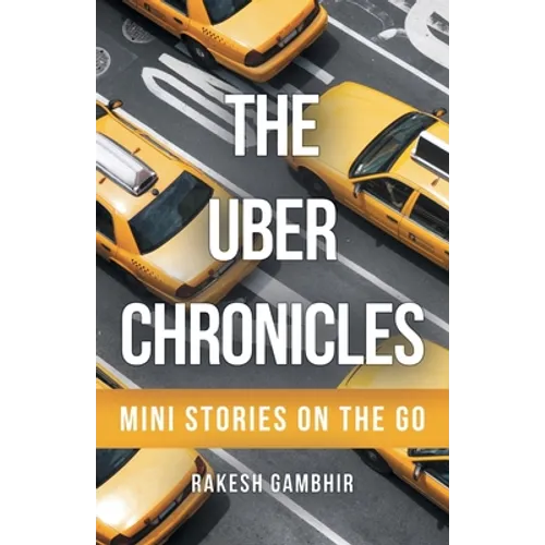 The Uber Chronicles: Mini Stories on the Go - Paperback