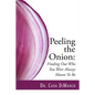 Peeling the Onion: Finding Out Who You Were Always Meant To Be - Paperback