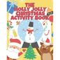 The Holly Jolly Christmas Activity Book For Kids: A Full Christmas Activity Book With Solutions, Connect The Dots, Mazes, I Spy, Shadow Matching, Numb - Paperback
