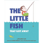 The Little Fish That Got Away - Hardcover