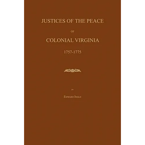 Justices of the Peace of Colonial Virginia 1757-1775 - Paperback