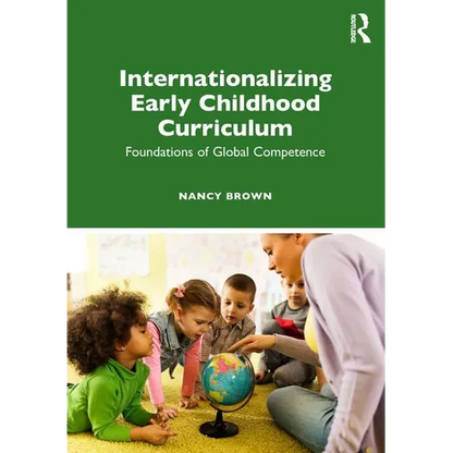Internationalizing Early Childhood Curriculum: Foundations of Global Competence - Paperback