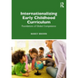 Internationalizing Early Childhood Curriculum: Foundations of Global Competence - Paperback