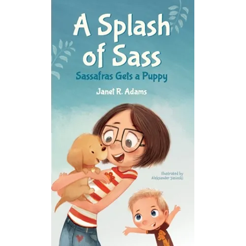 A Splash of Sass: Sassafras Gets a Puppy - Hardcover