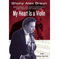 My Heart Is a Violin: Reowned Violinist/Composer and Holocaust Survivor - Hardcover